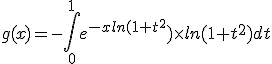g(x)=-\Bigint_0^1 e^{-xln(1+t^2}) \times ln(1+t^2) dt